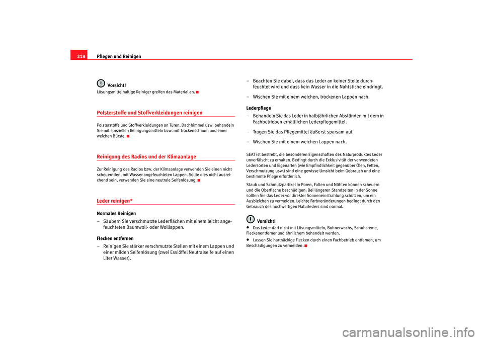 Seat Altea 2009  Betriebsanleitung (in German) Pflegen und Reinigen
218
Vorsicht!Lösungsmittelhaltige Reiniger greifen das Material an.Polsterstoffe und Stoffverkleidungen reinigenPolsterstoffe und Stoffverkleidungen  an Türen, Dachhimmel usw. b Seat Altea 2009  Betriebsanleitung (in German) Pflegen und Reinigen
218
Vorsicht!Lösungsmittelhaltige Reiniger greifen das Material an.Polsterstoffe und Stoffverkleidungen reinigenPolsterstoffe und Stoffverkleidungen  an Türen, Dachhimmel usw. b