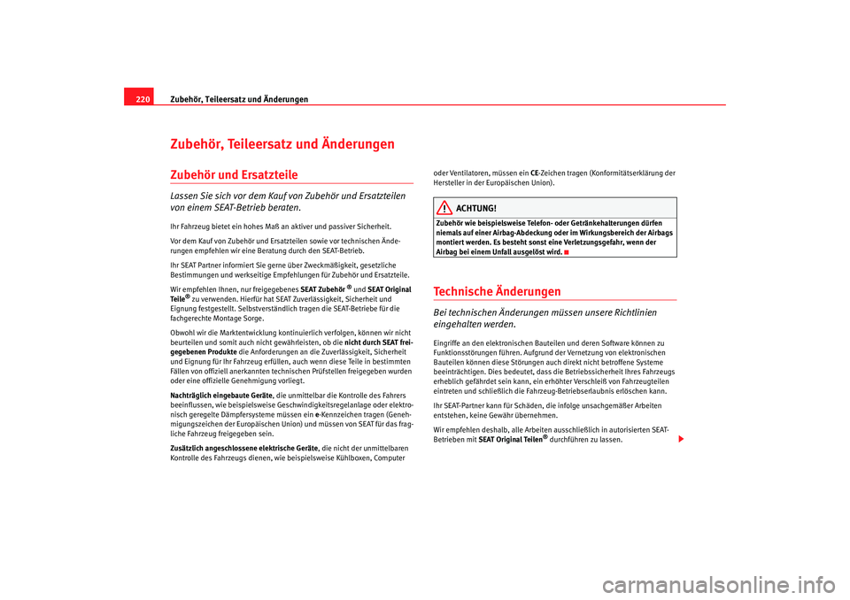 Seat Altea 2009  Betriebsanleitung (in German) Zubehör, Teileersatz und Änderungen
220Zubehör, Teileersatz und ÄnderungenZubehör und Ersatzteile Lassen Sie sich vor dem Kauf von Zubehör und Ersatzteilen 
von einem SEAT-Betrieb beraten.Ihr Fa Seat Altea 2009  Betriebsanleitung (in German) Zubehör, Teileersatz und Änderungen
220Zubehör, Teileersatz und ÄnderungenZubehör und Ersatzteile Lassen Sie sich vor dem Kauf von Zubehör und Ersatzteilen 
von einem SEAT-Betrieb beraten.Ihr Fa