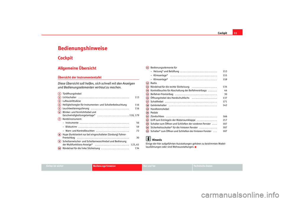 Seat Altea 2008 Betriebsanleitung (in German) Cockpit55
Sicher ist sicher
Bedienungshinweise
Rat und Tat
Technische Daten
BedienungshinweiseCockpitAllgemeine ÜbersichtÜbersicht der Instrumententafel
Diese Übersicht soll helfen, si ch schnell m Seat Altea 2008 Betriebsanleitung (in German) Cockpit55
Sicher ist sicher
Bedienungshinweise
Rat und Tat
Technische Daten
BedienungshinweiseCockpitAllgemeine ÜbersichtÜbersicht der Instrumententafel
Diese Übersicht soll helfen, si ch schnell m