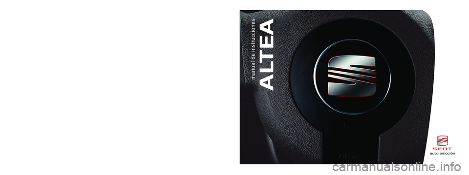 Seat Altea 2008 Manual del propietario (in Spanish) Español 5P0012003BN (07.07) (GT9)auto emociónAltea Español (07.07)
ALTEA
manual de instrucciones
auto emoción
5P0012003BN
Portada Manual ALTEA 6/9/07 15:58 Página 1 Seat Altea 2008 Manual del propietario (in Spanish) Español 5P0012003BN (07.07) (GT9)auto emociónAltea Español (07.07)
ALTEA
manual de instrucciones
auto emoción
5P0012003BN
Portada Manual ALTEA 6/9/07 15:58 Página 1