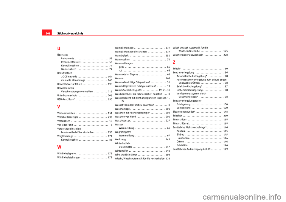 Seat Altea 2007  Betriebsanleitung (in German) Stichwortverzeichnis
308UÜbersicht
Instrumente . . . . . . . . . . . . . . . . . . . . . . . . . .  58
Instrumententafel  . . . . . . . . . . . . . . . . . . . . .  57
Kontrollleuchten  . . . . . . .