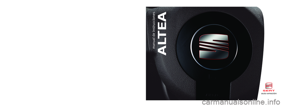 Seat Altea 2007 Manual del propietario (in Spanish) Español 5P0012003AS (07.06) (GT9)auto emociónAltea Español (07.06)
ALTEA
manual de instrucciones
auto emoción
Portada Manual ALTEA 07.06 31/8/06 16:12 Página 1 Seat Altea 2007 Manual del propietario (in Spanish) Español 5P0012003AS (07.06) (GT9)auto emociónAltea Español (07.06)
ALTEA
manual de instrucciones
auto emoción
Portada Manual ALTEA 07.06 31/8/06 16:12 Página 1
