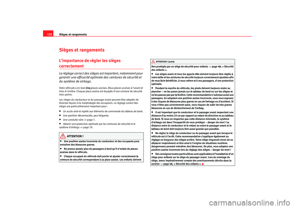 Seat Altea 2006 Manuel du propriétaire (in French) Sièges et rangements
132Sièges et rangementsLimportance de régler les sièges correctement Le réglage correct des sièges est important, notamment pour
garantir une efficacité optimale des cein Seat Altea 2006 Manuel du propriétaire (in French) Sièges et rangements
132Sièges et rangementsLimportance de régler les sièges correctement Le réglage correct des sièges est important, notamment pour
garantir une efficacité optimale des cein