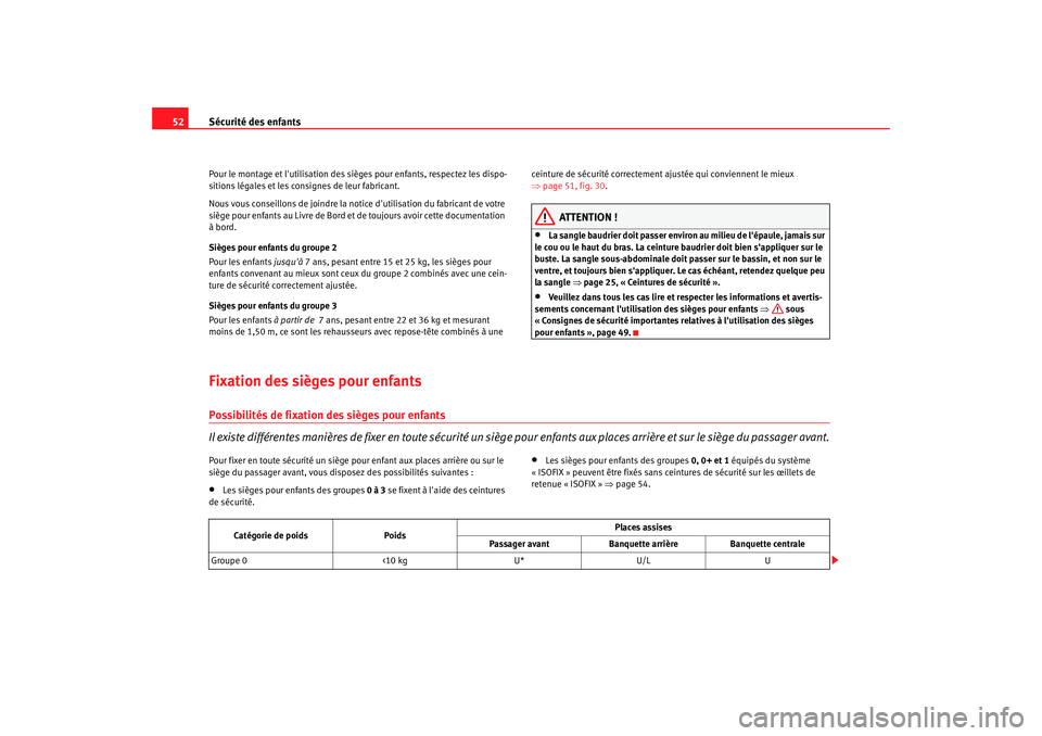 Seat Altea 2006 Manuel du propriétaire (in French) Sécurité des enfants
52Pour le montage et lutilisation des sièges pour enfants, respectez les dispo-
sitions légales et les cons ignes de leur fabricant.
Nous vous conseillons de joindre la notic Seat Altea 2006 Manuel du propriétaire (in French) Sécurité des enfants
52Pour le montage et lutilisation des sièges pour enfants, respectez les dispo-
sitions légales et les cons ignes de leur fabricant.
Nous vous conseillons de joindre la notic