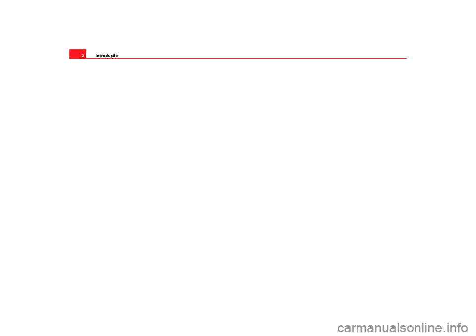 Seat Altea 2005  Manual do proprietário (in Portuguese)  Introdução
2
altea_portugues  Seite 2  Fr eitag, 20. Mai 2005  6:33 18 