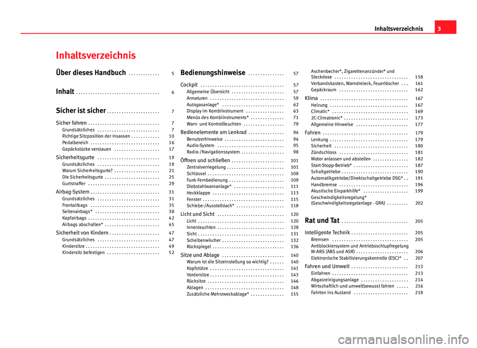 Seat Altea Freetrack 2014  Betriebsanleitung (in German) Inhaltsverzeichnis
Über dieses Handbuch . . . . . . . . . . . . . 5
Inhalt  . . . . . . . . . . . . . . . . . . . . . . . . . . . . . . . . . . . 6
Sicher ist sicher  . . . . . . . . . . . . . . . . 