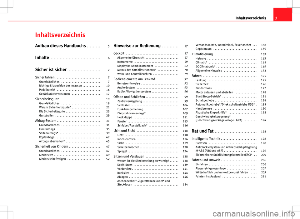 Seat Altea Freetrack 2013  Betriebsanleitung (in German) Inhaltsverzeichnis
Aufbau dieses Handbuchs . . . . . . . . . 5
Inhalte  . . . . . . . . . . . . . . . . . . . . . . . . . . . . . . . . . 6
Sicher ist sicher  . . . . . . . . . . . . . . . . . . . . .