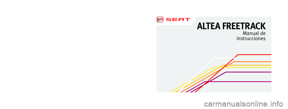 Seat Altea Freetrack 2013 Manual del propietario (in Spanish) ALTEA FREETRACK
Manual de
instrucciones
ALTEA FREETRACK Español (07.12)Español 5P8012003HF (07.12) (GT9)
5P8012003HF Seat Altea Freetrack 2013 Manual del propietario (in Spanish) ALTEA FREETRACK
Manual de
instrucciones
ALTEA FREETRACK Español (07.12)Español 5P8012003HF (07.12) (GT9)
5P8012003HF