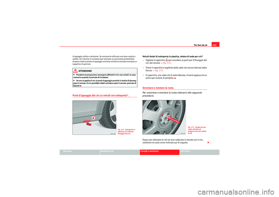 Seat Altea Freetrack 2011 Manuale del proprietario (in Italian) Per fare da sé263
Sicurezza
Modalità duso
Consigli e assistenza
Dati tecnici
dappoggio solida e resistente. Se necessario utilizzare una base amplia e
stabile. Se il terreno è scivoloso (per ese Seat Altea Freetrack 2011 Manuale del proprietario (in Italian) Per fare da sé263
Sicurezza
Modalità duso
Consigli e assistenza
Dati tecnici
dappoggio solida e resistente. Se necessario utilizzare una base amplia e
stabile. Se il terreno è scivoloso (per ese