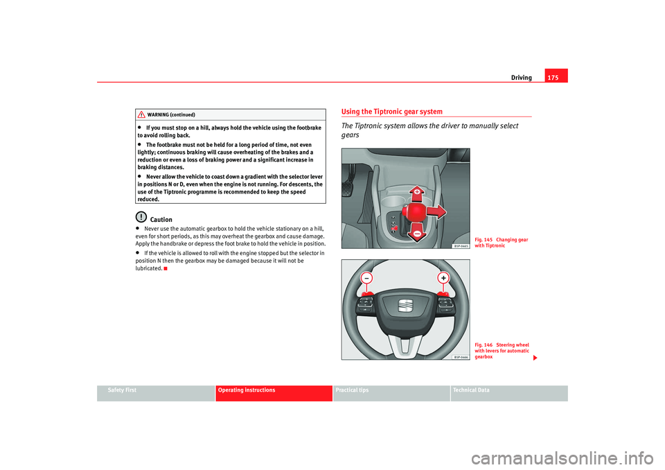 Seat Altea Freetrack 2009 Owners Manual Driving175
Safety First
Operating instructions
Practical tips
Te c h n i c a l D a t a
•
If you must stop on a hill, always hold the vehicle using the footbrake
to avoid rolling back.
•
The foot Seat Altea Freetrack 2009 Owners Manual Driving175
Safety First
Operating instructions
Practical tips
Te c h n i c a l D a t a
•
If you must stop on a hill, always hold the vehicle using the footbrake
to avoid rolling back.
•
The foot