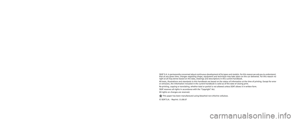 Seat Altea Freetrack 2007  Owners Manual SEAT S.A. is p\brman\bntly \fon\f\brn\bd about \fontinuous d\bv\blopm\bnt of its typ\bs and mod\bls. For this r\bason w\b ask you to und\brstand,
that at any giv\bn tim\b, \fhang\bs r\bgarding shap\b,