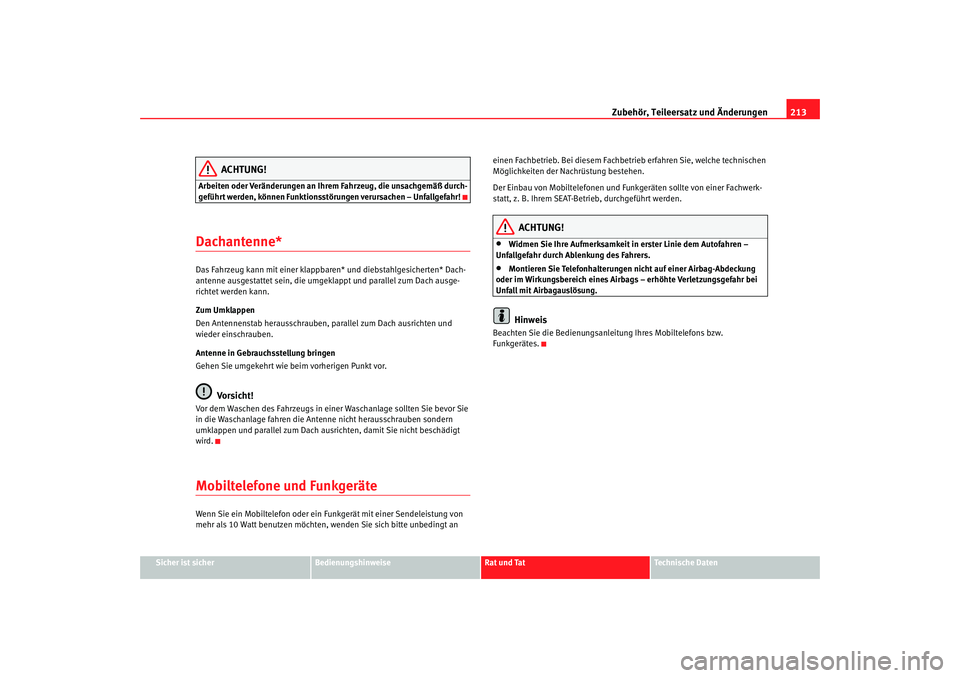 Seat Altea Freetrack 2007 Betriebsanleitung (in German) Zubehör, Teileersatz und Änderungen213
Sicher ist sicher
Bedienungshinweise
Rat und Tat
Technische Daten
ACHTUNG!
Arbeiten oder Veränderungen an Ihrem Fahrzeug, die unsachgemäß durch-
geführt we Seat Altea Freetrack 2007 Betriebsanleitung (in German) Zubehör, Teileersatz und Änderungen213
Sicher ist sicher
Bedienungshinweise
Rat und Tat
Technische Daten
ACHTUNG!
Arbeiten oder Veränderungen an Ihrem Fahrzeug, die unsachgemäß durch-
geführt we