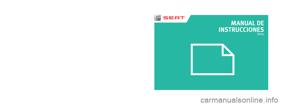 Seat Altea XL 2015  Manual del propietario (in Spanish) MANUAL DE 
INSTRUCCIONES
Altea
5P0012760BC
Altea
    Español  (11.14)
Español  5P0012760BC  (11.14)  (GT9)  