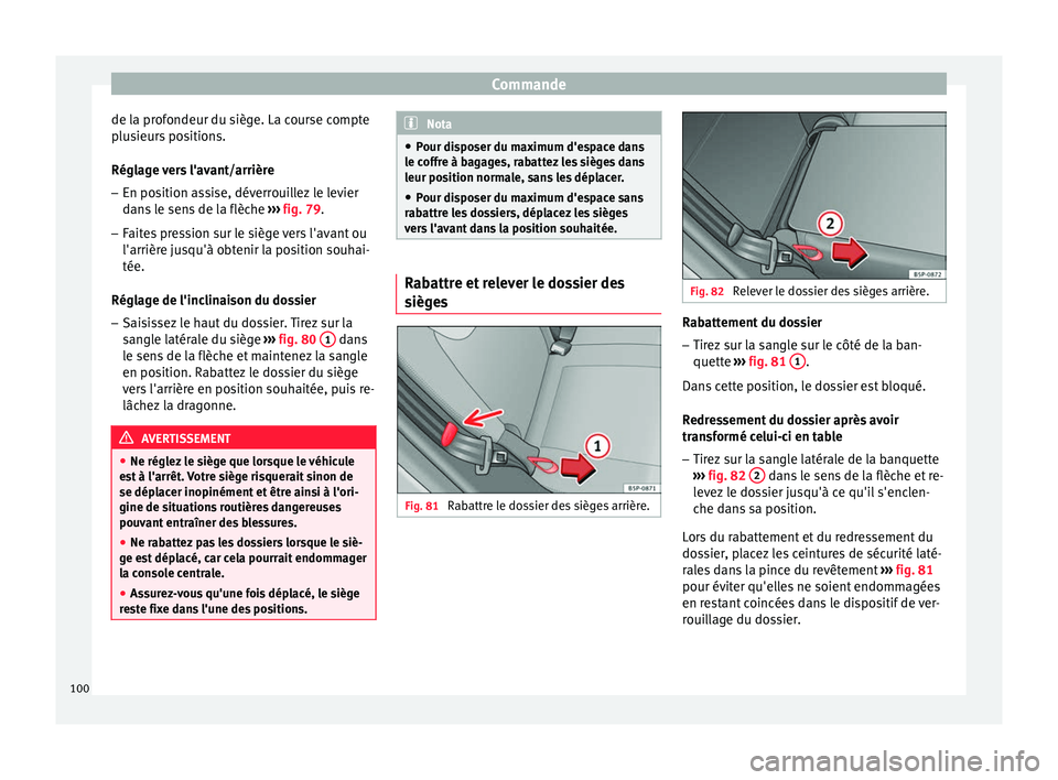 Seat Altea XL 2015 Manuel du propriétaire (in French) Commande
de la profondeur du siège. La course compte
plusieurs positions.
Réglage vers l'avant/arrière – En position assise, déverrouillez le levier
dans le sens de la flèche ››› fig Seat Altea XL 2015 Manuel du propriétaire (in French) Commande
de la profondeur du siège. La course compte
plusieurs positions.
Réglage vers l'avant/arrière – En position assise, déverrouillez le levier
dans le sens de la flèche ››› fig