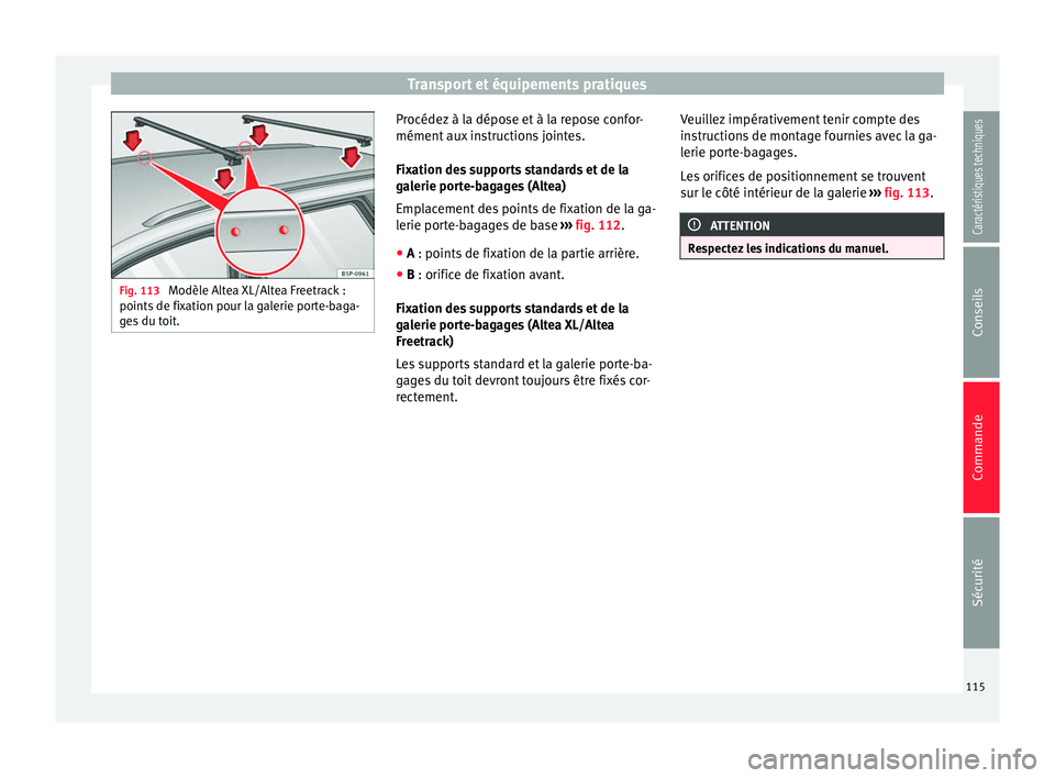 Seat Altea XL 2015  Manuel du propriétaire (in French)  Transport et équipements pratiques
Fig. 113 
Modèle Altea XL/Altea Freetrack :
points de fixation pour la galerie porte-baga-
ges du toit. Procédez à la dépose et à la repose confor-
mément aux
