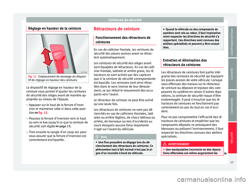 Seat Altea XL 2015 Manuel du propriétaire (in French) Ceintures de sécurité
Réglage en hauteur de la ceinture Fig. 12
Emplacement de montage du disposi-
tif de réglage en hauteur des ceintures Le dispositif de réglage en hauteur de la
ceinture vous Seat Altea XL 2015 Manuel du propriétaire (in French) Ceintures de sécurité
Réglage en hauteur de la ceinture Fig. 12
Emplacement de montage du disposi-
tif de réglage en hauteur des ceintures Le dispositif de réglage en hauteur de la
ceinture vous