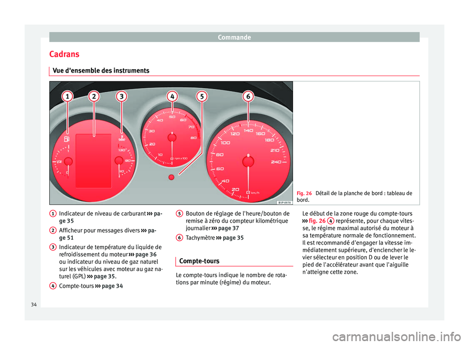 Seat Altea XL 2015 Manuel du propriétaire (in French) Commande
Cadrans Vue d'ensemble des instruments Fig. 26
Détail de la planche de bord : tableau de
bord. Indicateur de niveau de carburant
››› pa-
ge 35
Afficheur pour messages divers › Seat Altea XL 2015 Manuel du propriétaire (in French) Commande
Cadrans Vue d'ensemble des instruments Fig. 26
Détail de la planche de bord : tableau de
bord. Indicateur de niveau de carburant
››› pa-
ge 35
Afficheur pour messages divers ›