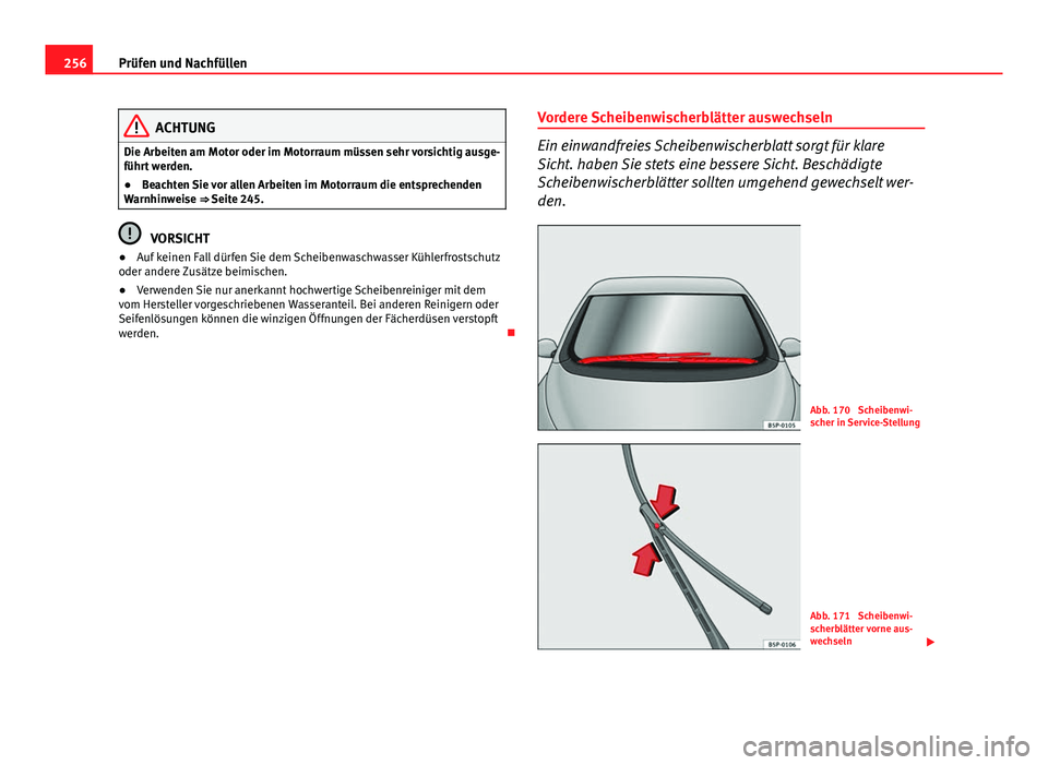 Seat Altea XL 2014 Betriebsanleitung (in German) 256Prüfen und Nachfüllen
ACHTUNG
Die Arbeiten am Motor oder im Motorraum müssen sehr vorsichtig ausge-
führt werden.
● Beachten Sie vor allen Arbeiten im Motorraum die entsprechenden
Warnhinweis Seat Altea XL 2014 Betriebsanleitung (in German) 256Prüfen und Nachfüllen
ACHTUNG
Die Arbeiten am Motor oder im Motorraum müssen sehr vorsichtig ausge-
führt werden.
● Beachten Sie vor allen Arbeiten im Motorraum die entsprechenden
Warnhinweis