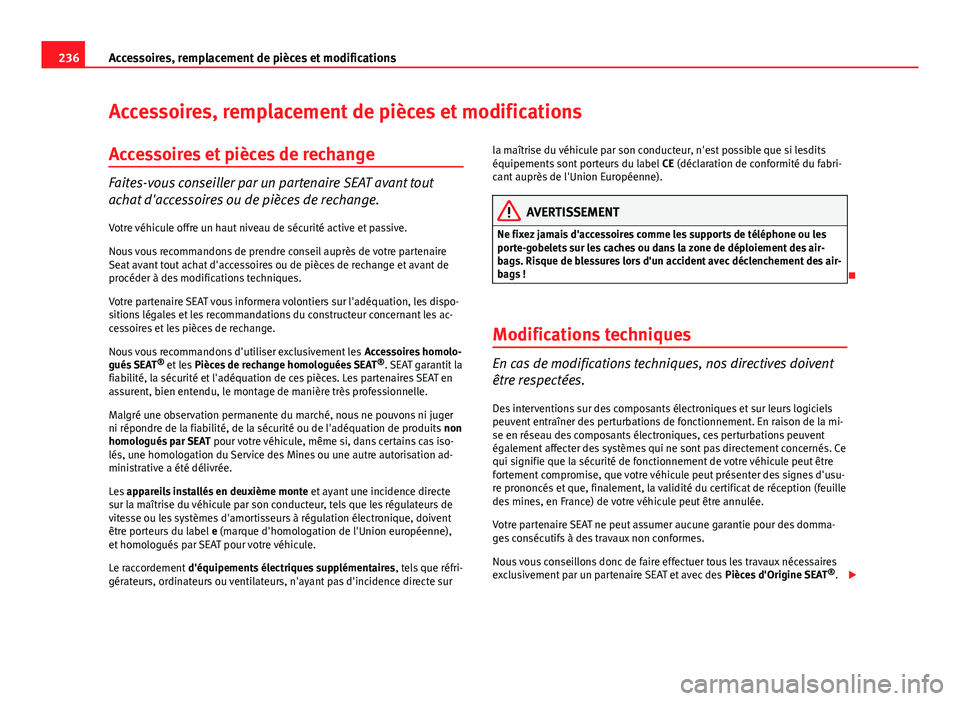Seat Altea XL 2014 Manuel du propriétaire (in French) 236Accessoires, remplacement de pièces et modifications
Accessoires, remplacement de pièces et modifications
Accessoires et pièces de rechange
Faites-vous conseiller par un partenaire SEAT avant to Seat Altea XL 2014 Manuel du propriétaire (in French) 236Accessoires, remplacement de pièces et modifications
Accessoires, remplacement de pièces et modifications
Accessoires et pièces de rechange
Faites-vous conseiller par un partenaire SEAT avant to