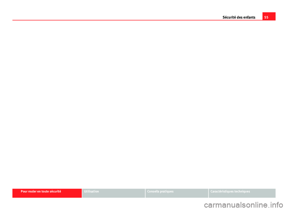 Seat Altea XL 2014  Manuel du propriétaire (in French)  55
Sécurité des enfants
Pour rouler en toute sécuritéUtilisationConseils pratiquesCaractéristiques techniques 