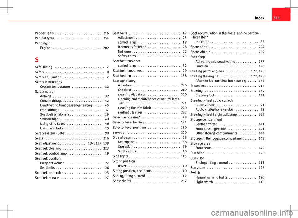 Seat Altea XL 2013 Service Manual Rubber seals  . . . . . . . . . . . . . . . . . . . . . . . . . . . 216
Run-flat tyres  . . . . . . . . . . . . . . . . . . . . . . . . . . 254
Running inEngine  . . . . . . . . . . . . . . . . . . . 