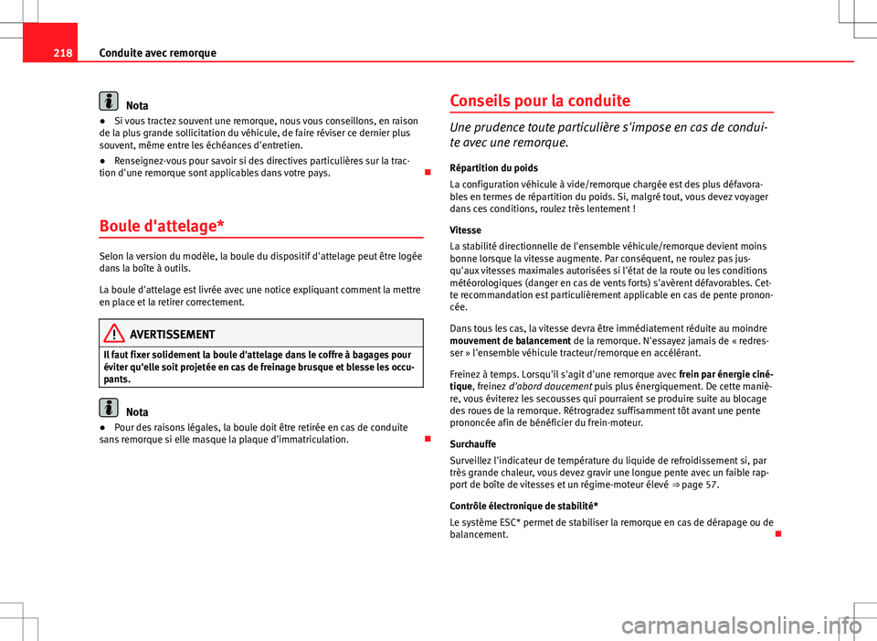 Seat Altea XL 2013 Manuel du propriétaire (in French) 218Conduite avec remorque
Nota
● Si vous tractez souvent une remorque, nous vous conseillons, en raison
de la plus grande sollicitation du véhicule, de faire réviser ce dernier plus
souvent, même Seat Altea XL 2013 Manuel du propriétaire (in French) 218Conduite avec remorque
Nota
● Si vous tractez souvent une remorque, nous vous conseillons, en raison
de la plus grande sollicitation du véhicule, de faire réviser ce dernier plus
souvent, même