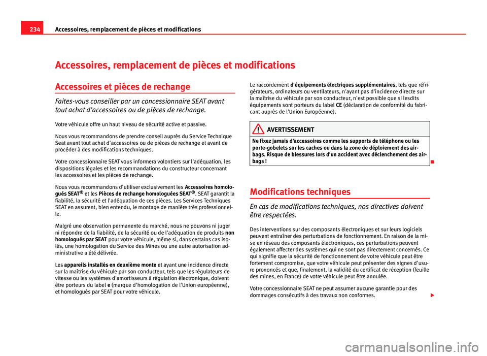 Seat Altea XL 2012  Manuel du propriétaire (in French)  234Accessoires, remplacement de pièces et modifications
Accessoires, remplacement de pièces et modifications
Accessoires et pièces de rechange
Faites-vous conseiller par un concessionnaire SEAT ava