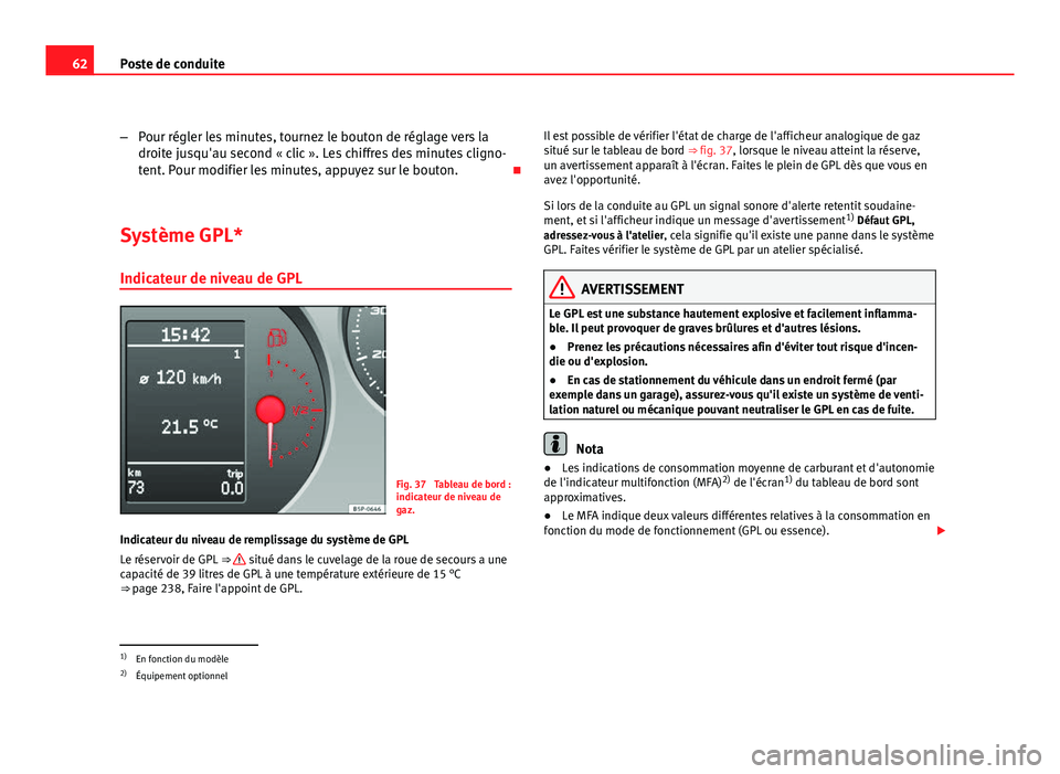 Seat Altea XL 2012 Manuel du propriétaire (in French) 62Poste de conduite
–Pour régler les minutes, tournez le bouton de réglage vers la
droite jusqu'au second « clic ». Les chiffres des minutes cligno-
tent. Pour modifier les minutes, appuyez Seat Altea XL 2012 Manuel du propriétaire (in French) 62Poste de conduite
–Pour régler les minutes, tournez le bouton de réglage vers la
droite jusqu'au second « clic ». Les chiffres des minutes cligno-
tent. Pour modifier les minutes, appuyez