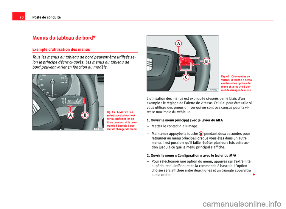 Seat Altea XL 2012 Manuel du propriétaire (in French) 70Poste de conduite
Menus du tableau de bord*
Exemple d'utilisation des menus
Tous les menus du tableau de bord peuvent être utilisés se-
lon le principe décrit ci-après. Les menus du tableau Seat Altea XL 2012 Manuel du propriétaire (in French) 70Poste de conduite
Menus du tableau de bord*
Exemple d'utilisation des menus
Tous les menus du tableau de bord peuvent être utilisés se-
lon le principe décrit ci-après. Les menus du tableau