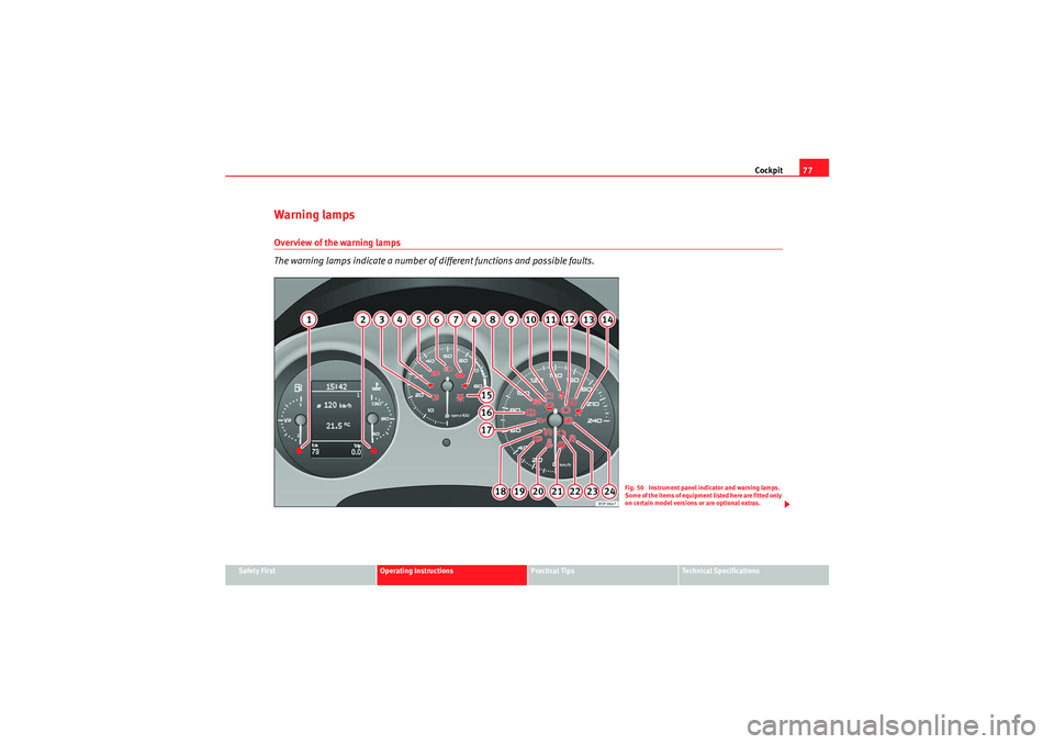 Seat Altea XL 2011 Manual PDF Cockpit77
Safety First
Operating Instructions
Practical Tips
Technical Specifications
Warning lampsOverview of the warning lamps
The warning lamps indicate a number of different functions and possible