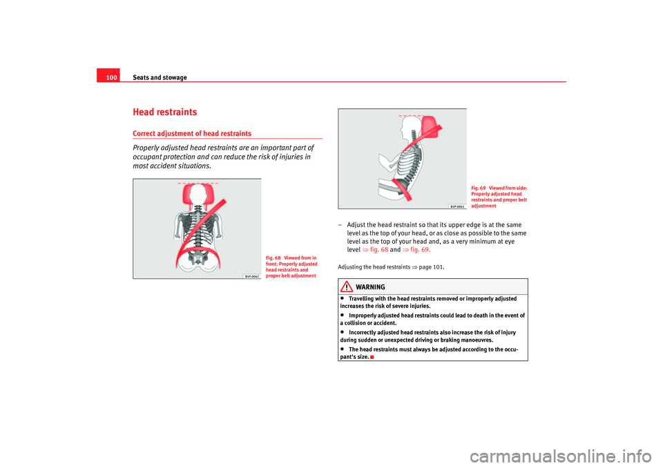 Seat Cordoba 2006 Owners Manual Seats and stowage
100Head restraintsCorrect adjustment of head restraints
Properly adjusted head restraints are an important part of
occupant protection and can redu ce the risk of injuries in
most Seat Cordoba 2006 Owners Manual Seats and stowage
100Head restraintsCorrect adjustment of head restraints
Properly adjusted head restraints are an important part of
occupant protection and can redu ce the risk of injuries in
most