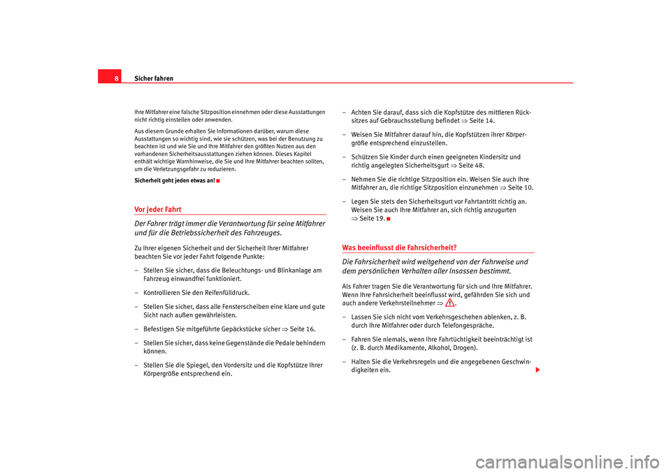 Seat Cordoba 2006 Betriebsanleitung (in German) Sicher fahren
8Ihre Mitfahrer eine falsche Sitzpositi on einnehmen oder diese Ausstattungen
nicht richtig einstellen oder anwenden.
Aus diesem Grunde erhalten Sie Informationen darüber, warum diese Seat Cordoba 2006 Betriebsanleitung (in German) Sicher fahren
8Ihre Mitfahrer eine falsche Sitzpositi on einnehmen oder diese Ausstattungen
nicht richtig einstellen oder anwenden.
Aus diesem Grunde erhalten Sie Informationen darüber, warum diese