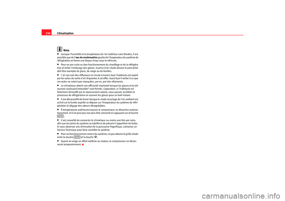 Seat Cordoba 2006 Manuel du propriétaire (in French) Climatisation
130
Nota•
Lorsque lhumidité et la température de lair extérieur sont élevées, il est
possible que de l eau de condensation goutte de lévaporateur du système de
réfrigéra Seat Cordoba 2006 Manuel du propriétaire (in French) Climatisation
130
Nota•
Lorsque lhumidité et la température de lair extérieur sont élevées, il est
possible que de l eau de condensation goutte de lévaporateur du système de
réfrigéra