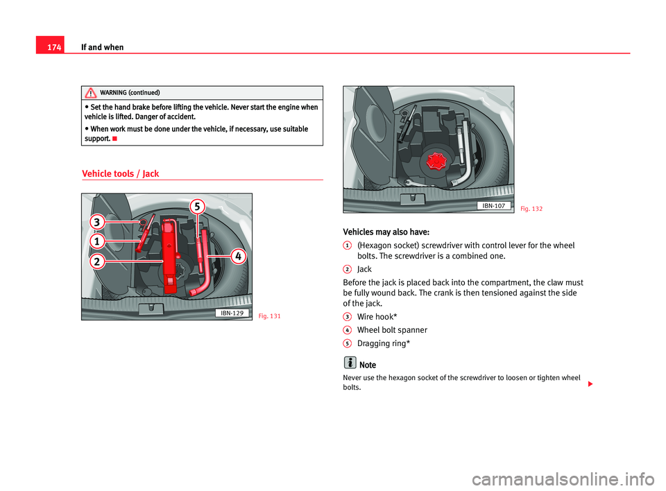 Seat Cordoba 2005 Owners Manual 174If and when
Vehicle tools / Jack
V
Ve
eh
hi
ic
cl
le
es
s mma
ay
y aal
ls
so
o hha
av
ve
e:
:
1(Hexagon socket) screwdriver with control lever for the wheel
bolts. The screwdriver is a combined one Seat Cordoba 2005 Owners Manual 174If and when
Vehicle tools / Jack
V
Ve
eh
hi
ic
cl
le
es
s mma
ay
y aal
ls
so
o hha
av
ve
e:
:
1(Hexagon socket) screwdriver with control lever for the wheel
bolts. The screwdriver is a combined one