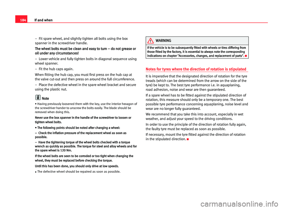 Seat Cordoba 2005 Owners Guide 184If and when
– Fit spare wheel, and slightly tighten all bolts using the box
spanner in the screwdriver handle.
T Th
he
e wwh
he
ee
el
l bbo
ol
lt
ts
s mmu
us
st
t bbe
e ccl
le
ea
an
n aan
nd
d e Seat Cordoba 2005 Owners Guide 184If and when
– Fit spare wheel, and slightly tighten all bolts using the box
spanner in the screwdriver handle.
T Th
he
e wwh
he
ee
el
l bbo
ol
lt
ts
s mmu
us
st
t bbe
e ccl
le
ea
an
n aan
nd
d e