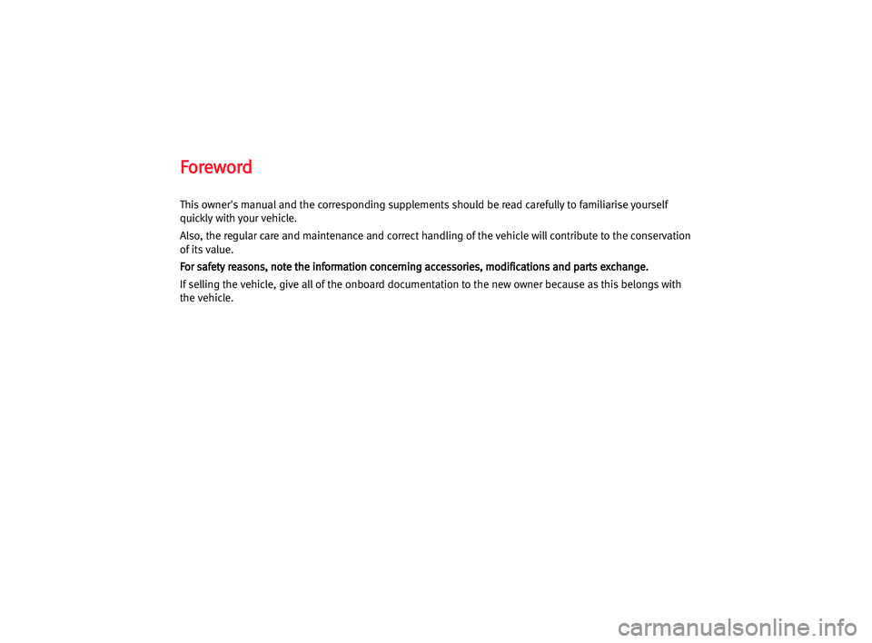 Seat Cordoba 2005 Owners Manual F Fo
or
re
ew
wo
or
rd
d
This owner's manual and the corresponding supplements should be read carefully to familiarise yourself
quickly with your vehicle.
Also, the regular care and maintenance an Seat Cordoba 2005 Owners Manual F Fo
or
re
ew
wo
or
rd
d
This owner's manual and the corresponding supplements should be read carefully to familiarise yourself
quickly with your vehicle.
Also, the regular care and maintenance an