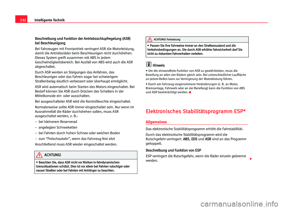 Seat Cordoba 2005  Betriebsanleitung (in German) 132Intelligente Technik
B
Be
es
sc
ch
hr
re
ei
ib
bu
un
ng
g uun
nd
d FFu
un
nk
kt
ti
io
on
n dde
er
r AAn
nt
tr
ri
ie
eb
bs
ss
sc
ch
hl
lu
up
pf
fr
re
eg
ge
el
lu
un
ng
g ((A
AS
SR
R)
) 
b be
ei
i BB