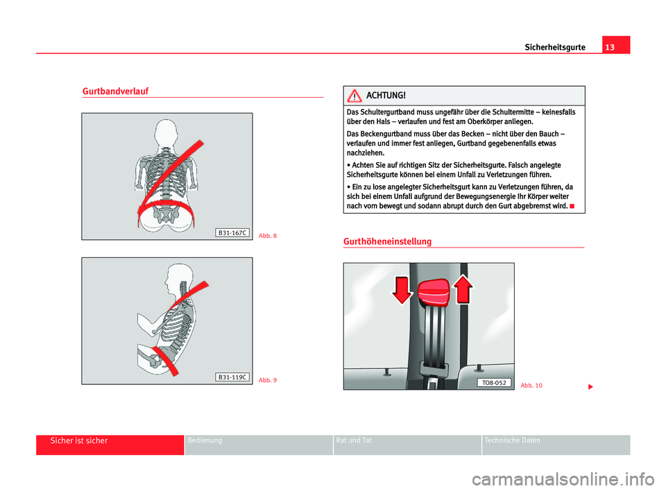 Seat Cordoba 2005  Betriebsanleitung (in German) 13 Sicherheitsgurte
Sicher ist sicherBedienung Rat und Tat Technische Daten
Gurtbandverlauf
GurthöheneinstellungAbb. 8
Abb. 9Abb. 10B31-119C
B31-167C
D Da
as
s SSc
ch
hu
ul
lt
te
er
rg
gu
ur
rt
tb
ba