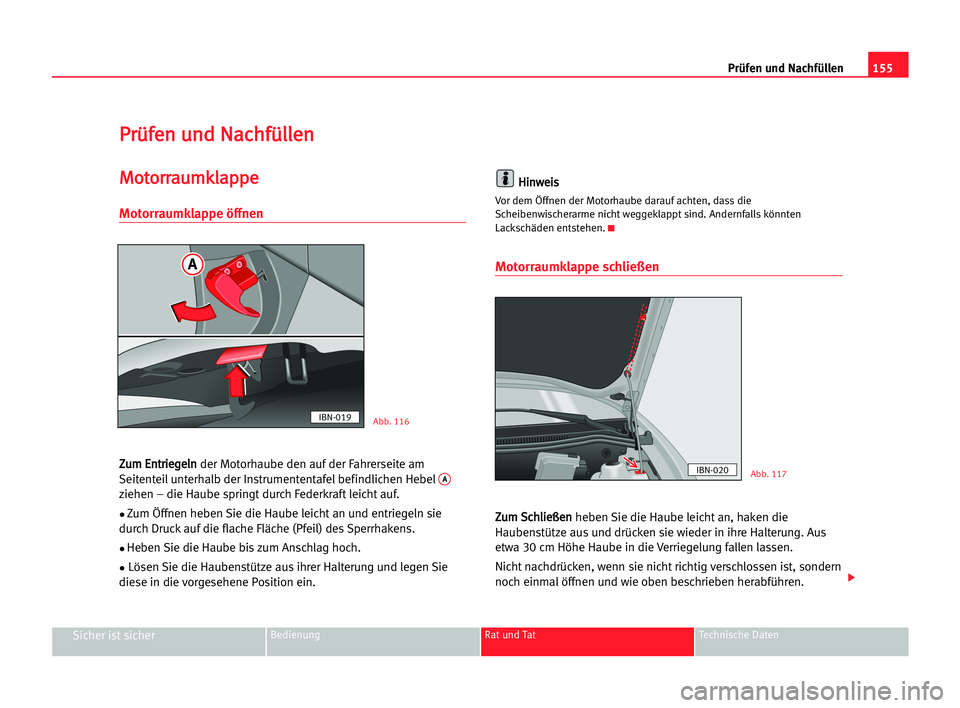 Seat Cordoba 2005 Betriebsanleitung (in German) 155 Prüfen und Nachfüllen
Sicher ist sicherBedienung Rat und Tat Technische Daten
P
Pr
rü
üf
fe
en
n uun
nd
d NNa
ac
ch
hf
fü
ül
ll
le
en
n
M
Mo
ot
to
or
rr
ra
au
um
mk
kl
la
ap
pp
pe
e
Motorrau Seat Cordoba 2005 Betriebsanleitung (in German) 155 Prüfen und Nachfüllen
Sicher ist sicherBedienung Rat und Tat Technische Daten
P
Pr
rü
üf
fe
en
n uun
nd
d NNa
ac
ch
hf
fü
ül
ll
le
en
n
M
Mo
ot
to
or
rr
ra
au
um
mk
kl
la
ap
pp
pe
e
Motorrau