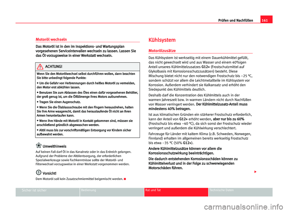 Seat Cordoba 2005 Betriebsanleitung (in German) 161 Prüfen und Nachfüllen
Sicher ist sicherBedienung Rat und Tat Technische Daten
Motoröl wechseln
D
Da
as
s MMo
ot
to
or
rö
öl
l iis
st
t iin
n dde
en
n iim
m IIn
ns
sp
pe
ek
kt
ti
io
on
ns
s-
- Seat Cordoba 2005 Betriebsanleitung (in German) 161 Prüfen und Nachfüllen
Sicher ist sicherBedienung Rat und Tat Technische Daten
Motoröl wechseln
D
Da
as
s MMo
ot
to
or
rö
öl
l iis
st
t iin
n dde
en
n iim
m IIn
ns
sp
pe
ek
kt
ti
io
on
ns
s-
-