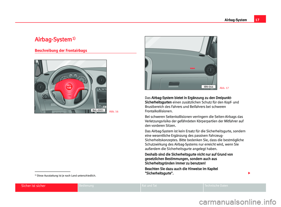 Seat Cordoba 2005 Betriebsanleitung (in German) 17 Airbag-System
Sicher ist sicherBedienung Rat und Tat Technische Daten
A
Ai
ir
rb
ba
ag
g-
-S
Sy
ys
st
te
em
m1
1)
)
Beschreibung der Frontairbags
DasA Ai
ir
rb
ba
ag
g-
-S
Sy
ys
st
te
em
m bbi
ie
e Seat Cordoba 2005 Betriebsanleitung (in German) 17 Airbag-System
Sicher ist sicherBedienung Rat und Tat Technische Daten
A
Ai
ir
rb
ba
ag
g-
-S
Sy
ys
st
te
em
m1
1)
)
Beschreibung der Frontairbags
DasA Ai
ir
rb
ba
ag
g-
-S
Sy
ys
st
te
em
m bbi
ie
e