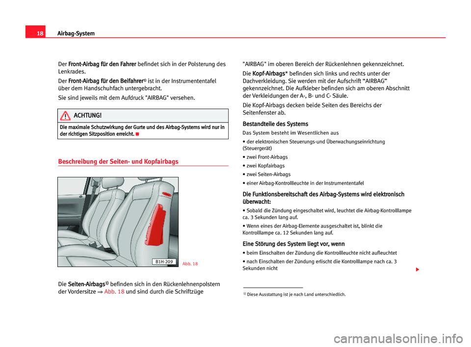 Seat Cordoba 2005 Betriebsanleitung (in German) 18Airbag-System
Der F Fr
ro
on
nt
t-
-A
Ai
ir
rb
ba
ag
g ffü
ür
r dde
en
n FFa
ah
hr
re
er
r
befindet sich in der Polsterung des
Lenkrades.
Der F Fr
ro
on
nt
t-
-A
Ai
ir
rb
ba
ag
g ffü
ür
r dde
en Seat Cordoba 2005 Betriebsanleitung (in German) 18Airbag-System
Der F Fr
ro
on
nt
t-
-A
Ai
ir
rb
ba
ag
g ffü
ür
r dde
en
n FFa
ah
hr
re
er
r
befindet sich in der Polsterung des
Lenkrades.
Der F Fr
ro
on
nt
t-
-A
Ai
ir
rb
ba
ag
g ffü
ür
r dde
en