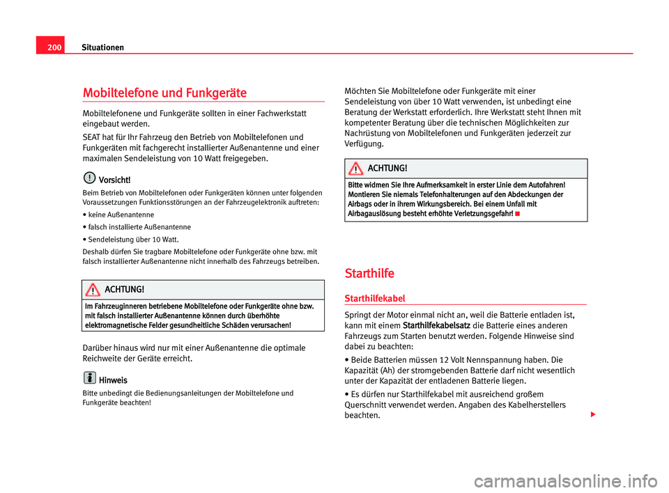 Seat Cordoba 2005 Betriebsanleitung (in German) 200Situationen
M
Mo
ob
bi
il
lt
te
el
le
ef
fo
on
ne
e uun
nd
d FFu
un
nk
kg
ge
er
rä
ät
te
e
Mobiltelefonene und Funkgeräte sollten in einer Fachwerkstatt
eingebaut werden.
SEAT hat für Ihr Fahrz Seat Cordoba 2005 Betriebsanleitung (in German) 200Situationen
M
Mo
ob
bi
il
lt
te
el
le
ef
fo
on
ne
e uun
nd
d FFu
un
nk
kg
ge
er
rä
ät
te
e
Mobiltelefonene und Funkgeräte sollten in einer Fachwerkstatt
eingebaut werden.
SEAT hat für Ihr Fahrz