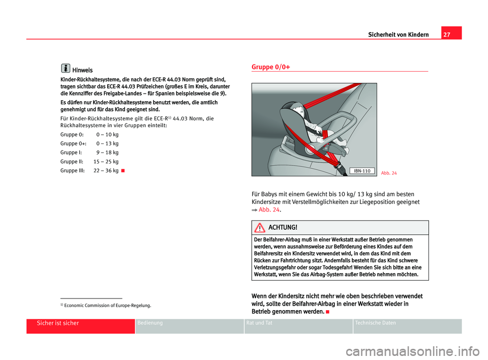 Seat Cordoba 2005  Betriebsanleitung (in German) 27 Sicherheit von Kindern
Sicher ist sicherBedienung Rat und Tat Technische Daten
H
Hi
in
nw
we
ei
is
s
K
Ki
in
nd
de
er
r-
-R
Rü
üc
ck
kh
ha
al
lt
te
es
sy
ys
st
te
em
me
e,
, ddi
ie
e nna
ac
ch
h 