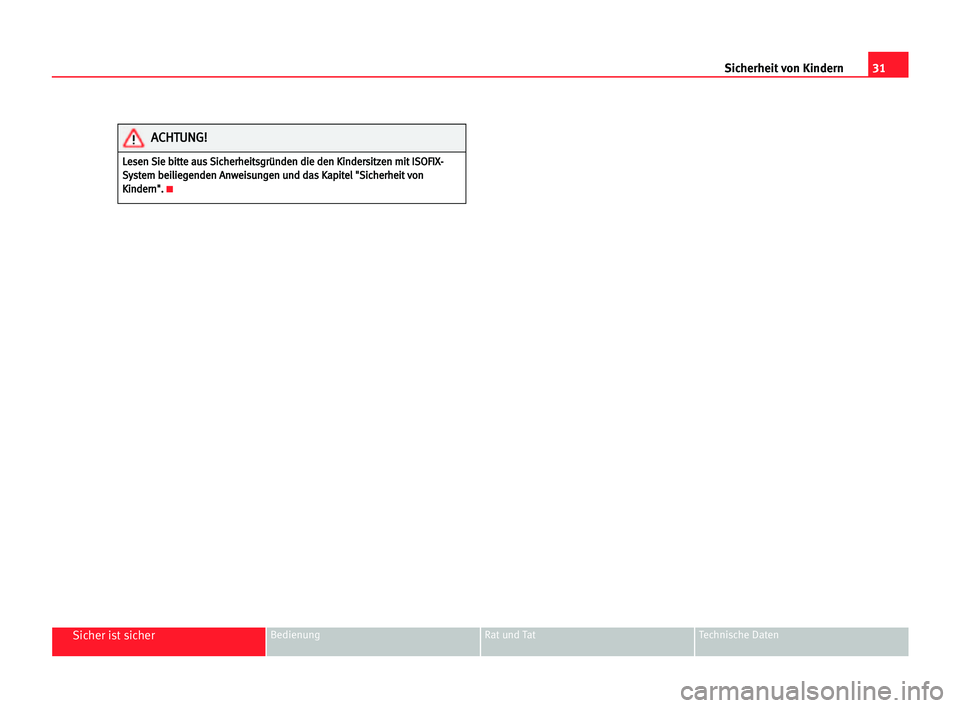 Seat Cordoba 2005  Betriebsanleitung (in German) 31 Sicherheit von Kindern
Sicher ist sicherBedienung Rat und Tat Technische Daten
L
Le
es
se
en
n SSi
ie
e bbi
it
tt
te
e aau
us
s SSi
ic
ch
he
er
rh
he
ei
it
ts
sg
gr
rü
ün
nd
de
en
n ddi
ie
e dde
