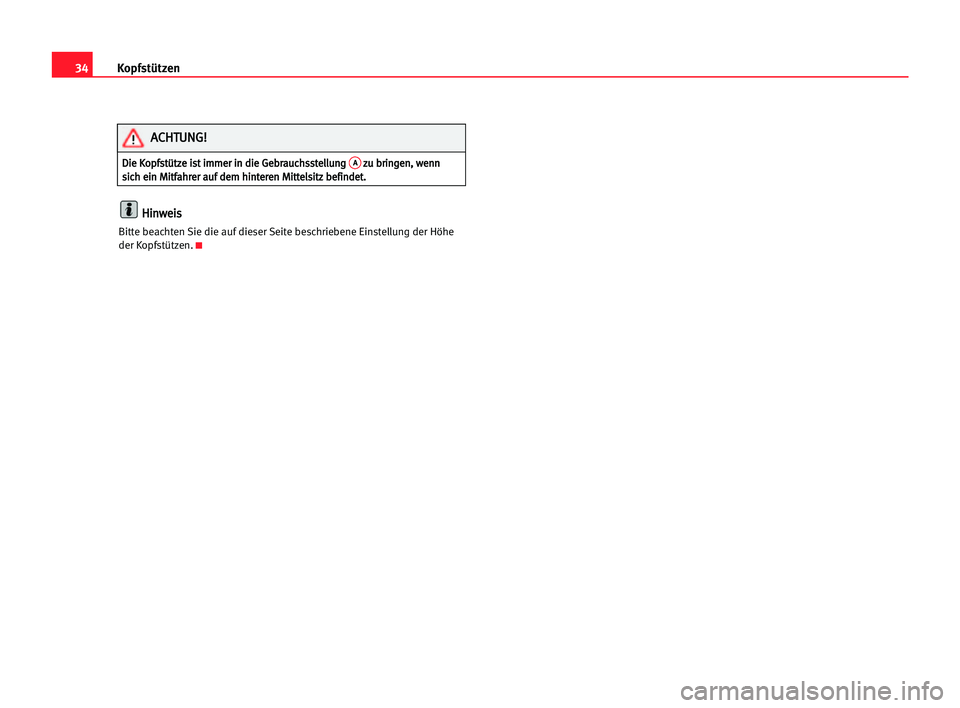 Seat Cordoba 2005  Betriebsanleitung (in German) 34Kopfstützen
H
Hi
in
nw
we
ei
is
s
Bitte beachten Sie die auf dieser Seite beschriebene Einstellung der Höhe
der Kopfstützen.K
D Di
ie
e KKo
op
pf
fs
st
tü
üt
tz
ze
e iis
st
t iim
mm
me
er
r iin