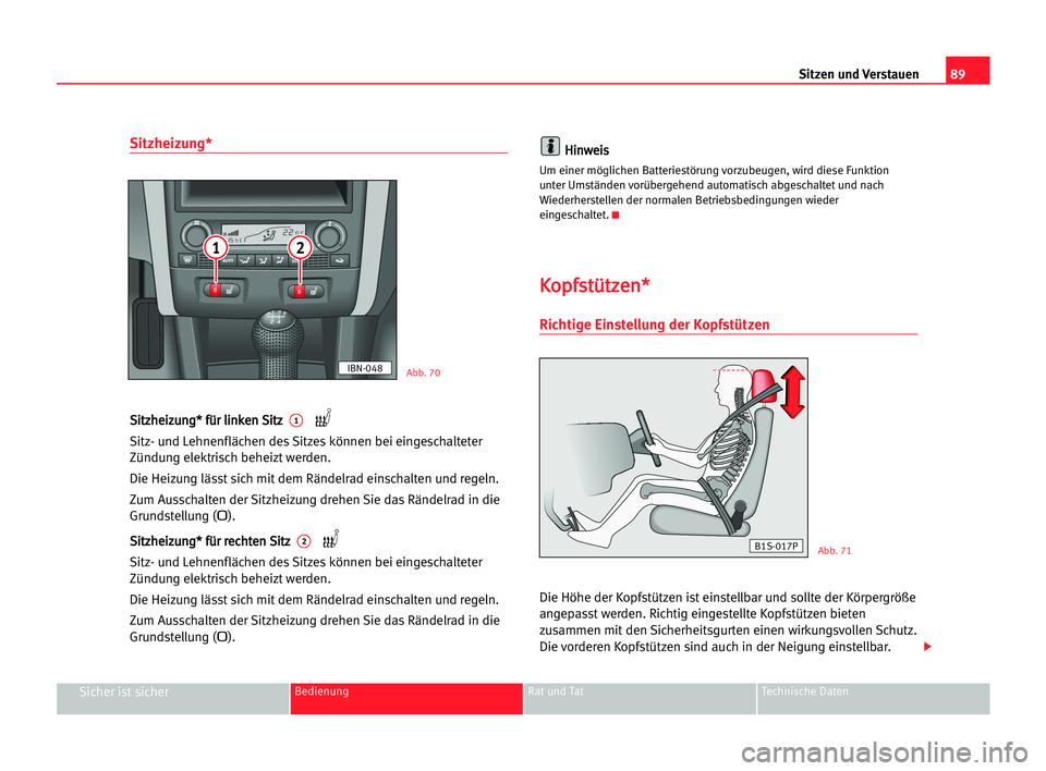 Seat Cordoba 2005 Betriebsanleitung (in German) 89
Sicher ist sicherBedienung Rat und Tat Technische Daten
Sitzen und Verstauen
Sitzheizung*
S Si
it
tz
zh
he
ei
iz
zu
un
ng
g*
* ffü
ür
r lli
in
nk
ke
en
n SSi
it
tz
z 1
Sitz- und Lehnenflächen d Seat Cordoba 2005 Betriebsanleitung (in German) 89
Sicher ist sicherBedienung Rat und Tat Technische Daten
Sitzen und Verstauen
Sitzheizung*
S Si
it
tz
zh
he
ei
iz
zu
un
ng
g*
* ffü
ür
r lli
in
nk
ke
en
n SSi
it
tz
z 1
Sitz- und Lehnenflächen d