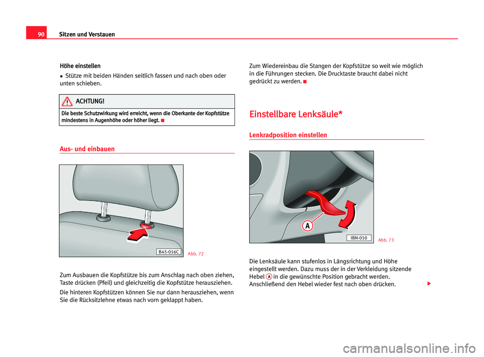 Seat Cordoba 2005 Betriebsanleitung (in German) 90Sitzen und Verstauen
H Hö
öh
he
e eei
in
ns
st
te
el
ll
le
en
n
•Stütze mit beiden Händen seitlich fassen und nach oben oder
unten schieben.
Aus- und einbauen
Zum Ausbauen die Kopfstütze bis Seat Cordoba 2005 Betriebsanleitung (in German) 90Sitzen und Verstauen
H Hö
öh
he
e eei
in
ns
st
te
el
ll
le
en
n
•Stütze mit beiden Händen seitlich fassen und nach oben oder
unten schieben.
Aus- und einbauen
Zum Ausbauen die Kopfstütze bis