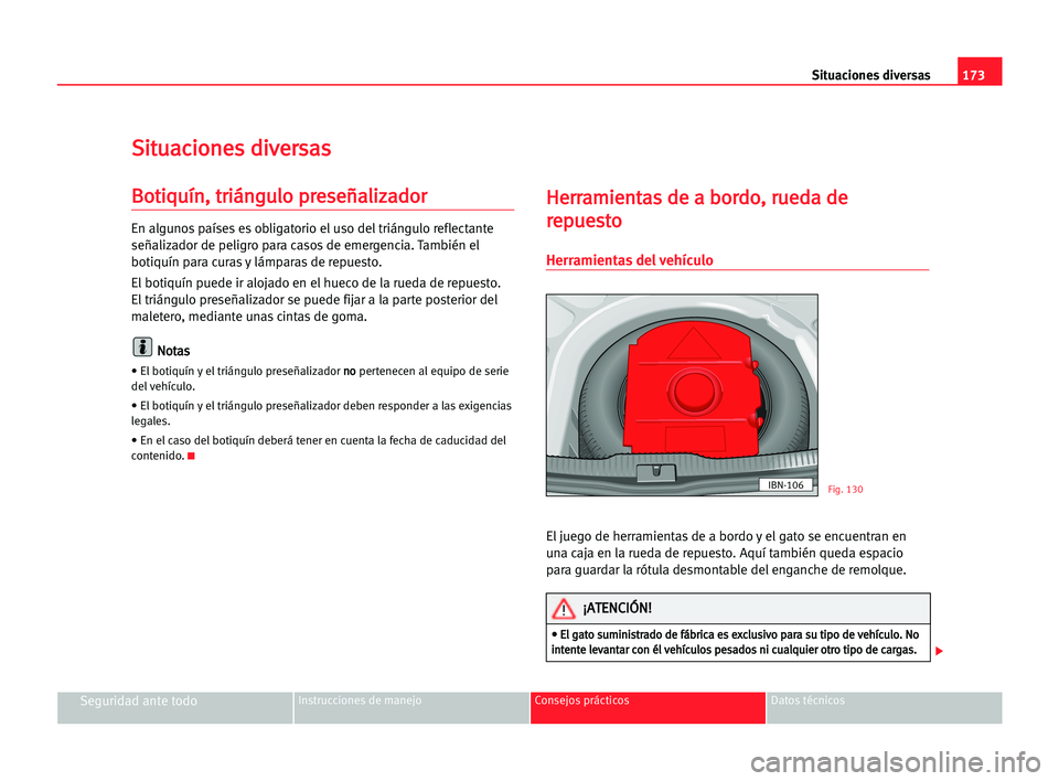 Seat Cordoba 2005 Manual del propietario (in Spanish) Situaciones diversas173
Seguridad ante todoInstrucciones de manejo Consejos prácticos Datos técnicos
S Si
it
tu
ua
ac
ci
io
on
ne
es
s ddi
iv
ve
er
rs
sa
as
s
B
Bo
ot
ti
iq
qu
uí
ín
n,
, ttr
ri
i Seat Cordoba 2005 Manual del propietario (in Spanish) Situaciones diversas173
Seguridad ante todoInstrucciones de manejo Consejos prácticos Datos técnicos
S Si
it
tu
ua
ac
ci
io
on
ne
es
s ddi
iv
ve
er
rs
sa
as
s
B
Bo
ot
ti
iq
qu
uí
ín
n,
, ttr
ri
i