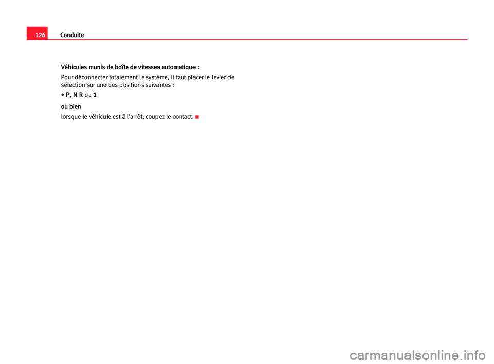 Seat Cordoba 2005 Manuel du propriétaire (in French) 126Conduite
V
Vé
éh
hi
ic
cu
ul
le
es
s mmu
un
ni
is
s dde
e bbo
oî
ît
te
e dde
e vvi
it
te
es
ss
se
es
s aau
ut
to
om
ma
at
ti
iq
qu
ue
e ::
Pour déconnecter totalement le système, il faut plac Seat Cordoba 2005 Manuel du propriétaire (in French) 126Conduite
V
Vé
éh
hi
ic
cu
ul
le
es
s mmu
un
ni
is
s dde
e bbo
oî
ît
te
e dde
e vvi
it
te
es
ss
se
es
s aau
ut
to
om
ma
at
ti
iq
qu
ue
e ::
Pour déconnecter totalement le système, il faut plac
